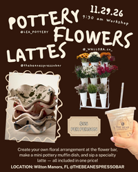 POTTERY&FLOWERS&LATTE WORKSHOP - Saturday November 29th @ 9:30 am